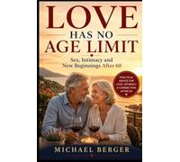 LOVE HAS NO AGE LIMIT: Sex, Intimacy and New Beginnings After 60