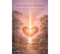 Love Has No Horizon: Poems on connection, presence and enduring love