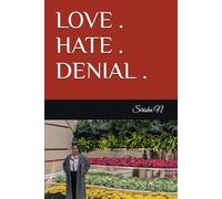 LOVE . HATE . DENIAL . (Stories That Evoke Thought - narratives that reason deeply as they move.)