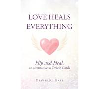 Love Heals Everything: Flip and Heal, an alternative to Oracle Cards