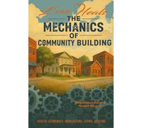 Love HEALS: The Mechanics of Community Building: Health. Economics. Agriculture. Living. Systems.