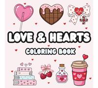 Love & Hearts Coloring Book: Beautiful Designs of Hearts, Couples, Flowers for Stress Relief & Mindfulness