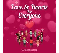 Love & Hearts for Everyone: A Children’s Book About Kindness, Family, and Friendship