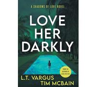 Love Her Darkly: A Psychological Thriller: 1 (Shadows of Love)