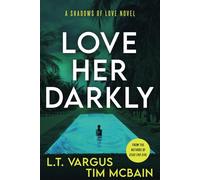 Love Her Darkly: A Psychological Thriller (Shadows of Love)