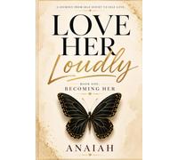 Love Her Loudly: Book One: Becoming Her