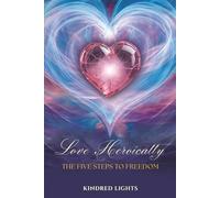 Love Heroically: The Five Steps to Freedom (The Hero's Path of Love)