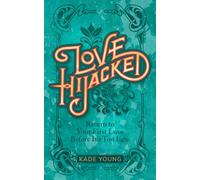 Love Hijacked: Return to Your First Love Before It's Too Late