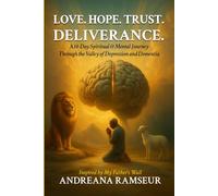 Love. Hope. Trust. Deliverance: A 14-Day Spiritual &. Mental Journey Through the Valley of Depression and Dementia