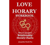 Love Horary Workbook: How to Interpret Relationship Horary Charts