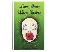Love Hurts When Spoken: Confessions Written to Be Hard: 2