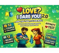 LOVE? I DARE YOU! ...AND THIS TIME IT'S FOR REAL!: COUPLE CHALLENGES, SECRET MISSIONS, AND ROUTINE - BREAKING GAMES