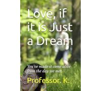Love, if it is Just a Dream: You've made it come alive from the day we met (Explorations of Love)