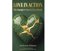 Love in Action: The Caregiver Survival Handbook