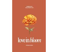 Love in Bloom: Poems on the Evolution of Love