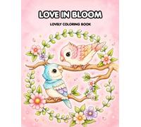 Love In Bloom: Valentine’s Day Coloring Book for Adults Featuring Romantic Couple Animals, Sweet Treats, Lovable Stuff and Many More (The Cozy Coloring Collection)