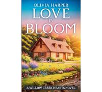 Love in Bloom (Willow Creek Hearts)