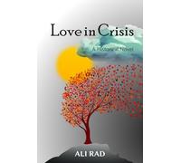 Love in Crisis: Love, Loss, and Life: A Doctor's Journey from America to Persia and Anatolia