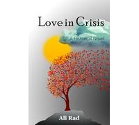 Love in Crisis: Love, Loss, and Life: A Doctor's Journey from America to Persia and Anatolia