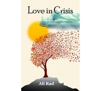 Love in Crisis: Love, Loss, and Life: A Doctor's Journey from America to Persia and Anatolia