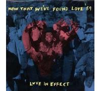 Love In Effect - Now that we've found love '89 [Vinyl Single]