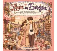 Love in Europe: A Calm and Cute Coloring Journey of Romantic Moments, Travel Scenes, and Gentle Everyday Love - Perfect for Relaxation and Stress Relief
