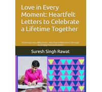 Love in Every Moment: Heartfelt Letters to Celebrate a Lifetime Together: Honoring Love, Milestones, and Shared Memories Through 36 Deeply Personal Letters