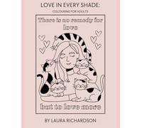 Love in every shade: Colouring for adults (Colouring's not just for kids)