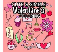 Love in Every Shade: Simple Valentine's Coloring Book | Bold, Easy, and Fun Designs to Brighten Your Day (Cute Coloring Books)