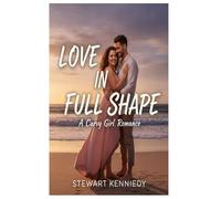Love in Full Shape: A Curvy Girl Romance: 20 (The Writer’s Legacy Series)