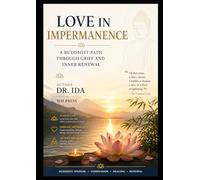 Love in Impermanence A Buddhist Path Through Grief and Inner Renewal