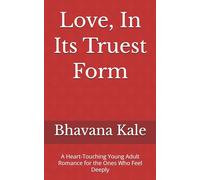 Love, In Its Truest Form: A Heart-Touching Young Adult Romance for the Ones Who Feel Deeply (Timeless Love Stories)