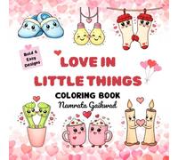 Love in Little Things: A Cute Valentine Coloring Book with Bold & Easy Cute Designs for Kids and Adults