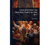 Love in Livery. An Original Farce in one Act