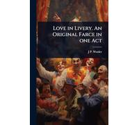 Love in Livery. An Original Farce in one Act