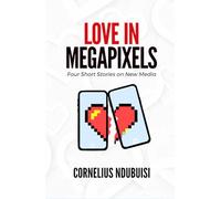 Love in Megapixels: Four Short Stories on New Media