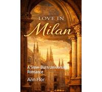 Love in Milan: A Slow-Burn University Romance (City Romance Series)
