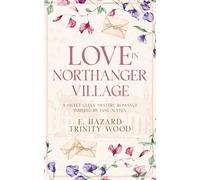 Love in Northanger Village: A Sweet Clean Contemporary Mystery Romance Inspired by Jane Austen