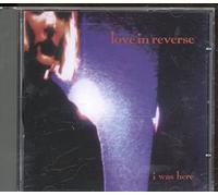 Love in Reverse - I Was Here