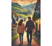 Love in Rosewood Hollow: Book 1 in the Rosewood Hollow Series. A spicy small-town romance with heart, heat, and healing