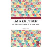 Love in Sufi Literature: Ibn 'Ajiba's Understanding of the Divine Word (Routledge Sufi Series)