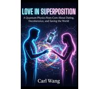 Love in Superposition: A Quantum Physics Rom-Com About Dating, Decoherence, and Saving the World