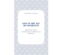 Love in the Age of Contracts: Reflections on the Formalization of Affection in Modernity (Between Bodies and Bonds)