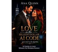 Love in the Billion-Dollar AI Code: An Enemies-to-Lovers Billionaire Tech Workplace Romance