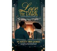 Love In The Dark: A Holiday Romance for Grown-Ups