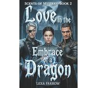 Love in the Embrace of a Dragon: A Dark Academy Love Triangle and Fantasy Intrigue (Scents of Mystery Book 2)
