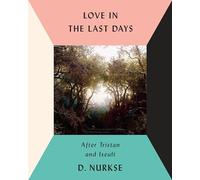 Love in the Last Days: After Tristan and Iseult