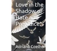 Love in the Shadow of Hate and Prejudice