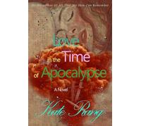 Love in the Time of Apocalypse: A Novel