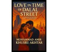Love in the Time of Dalal Street: A Romance of Rupees, Rage, and Resistance
